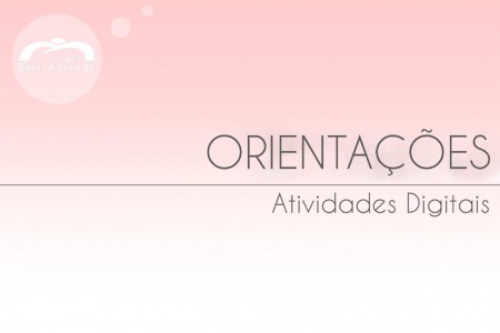 ORIENTAÇÕES SOBRE AS ATIVIDADES DIGITAIS